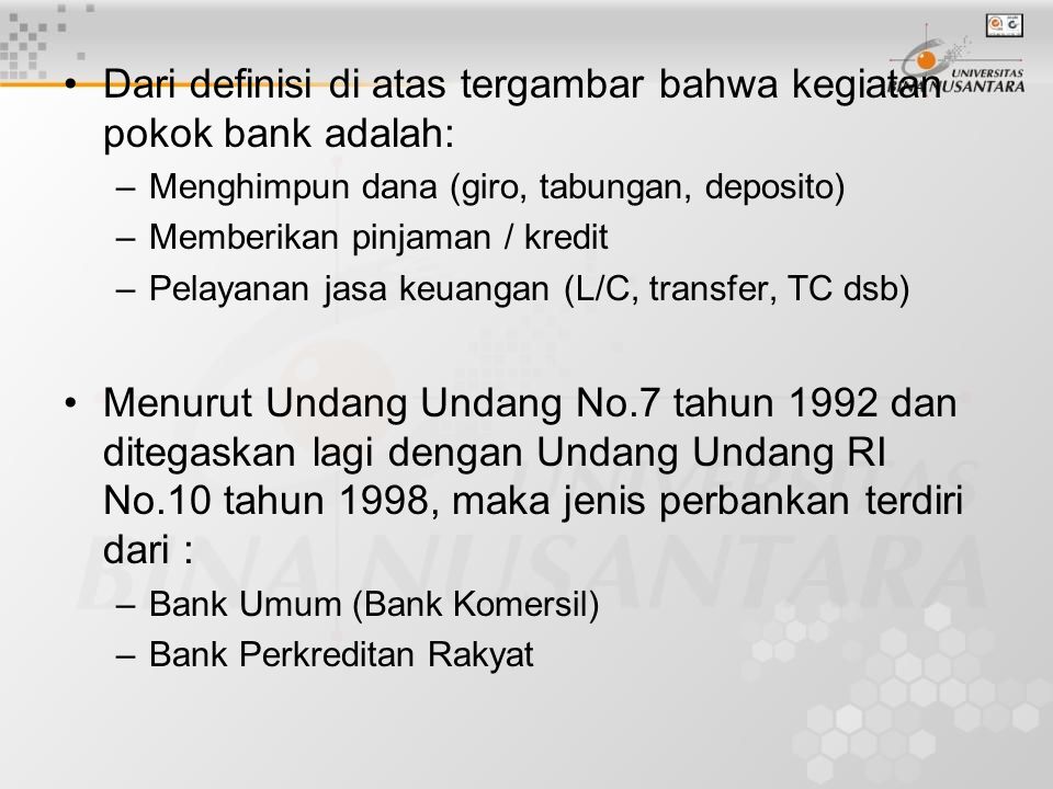 Dari definisi di atas tergambar bahwa kegiatan pokok bank adalah: