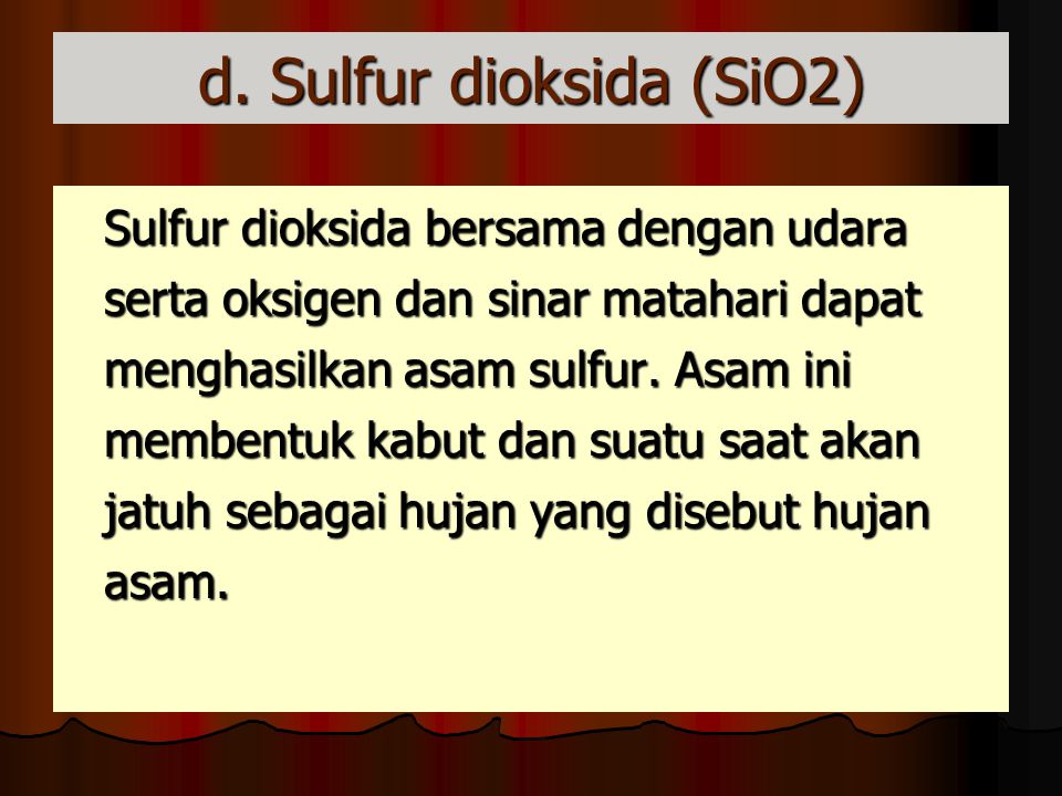 d. Sulfur dioksida (SiO2)