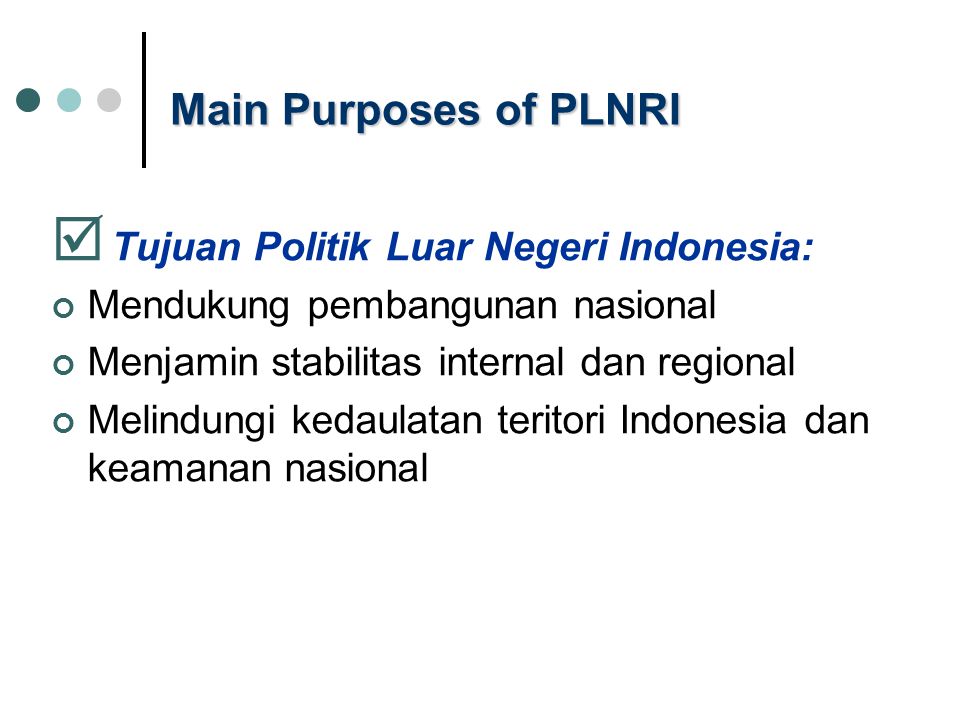 Main Purposes of PLNRI Tujuan Politik Luar Negeri Indonesia: