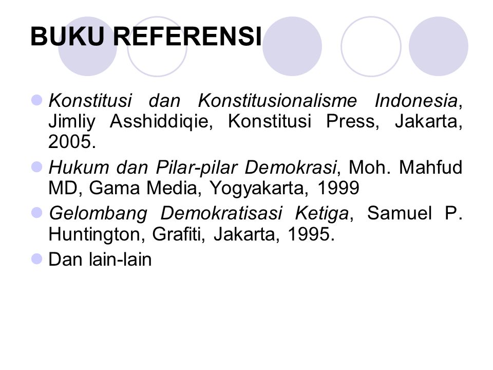 BUKU REFERENSI Konstitusi dan Konstitusionalisme Indonesia, Jimliy Asshiddiqie, Konstitusi Press, Jakarta,