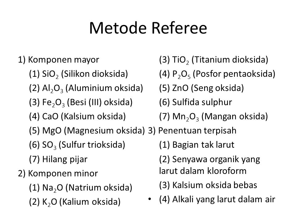 Metode Referee 1) Komponen mayor (3) TiO2 (Titanium dioksida)