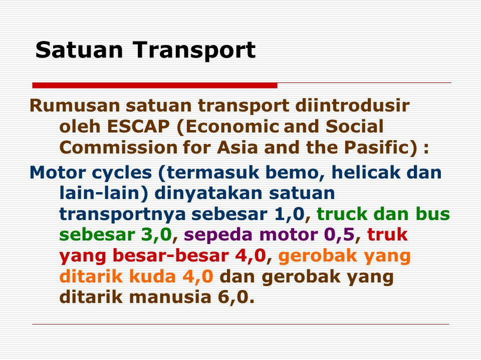 Satuan Transport Rumusan satuan transport diintrodusir oleh ESCAP (Economic and Social Commission for Asia and the Pasific) :