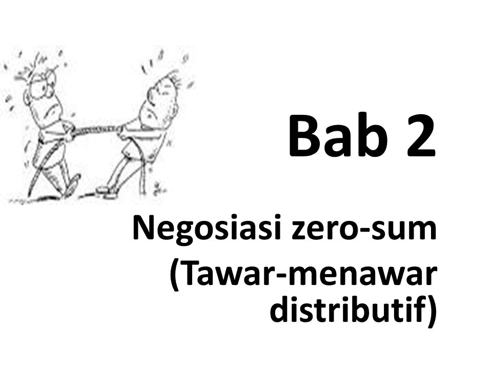 Bab 2 Negosiasi zero-sum (Tawar-menawar distributif)