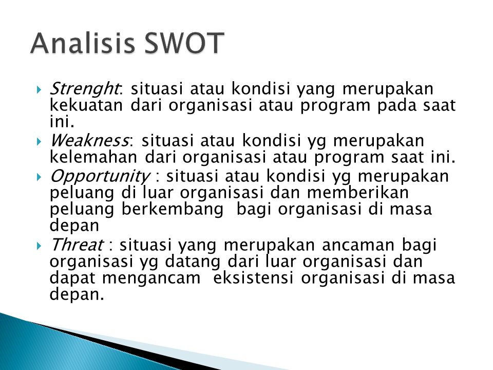 Analisis SWOT Strenght: situasi atau kondisi yang merupakan kekuatan dari organisasi atau program pada saat ini.