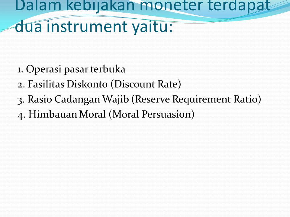 Dalam kebijakan moneter terdapat dua instrument yaitu: