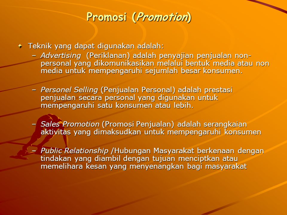 Promosi (Promotion) Teknik yang dapat digunakan adalah: