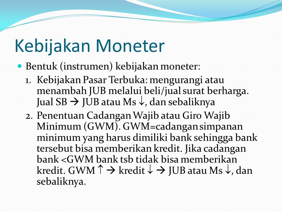 Kebijakan Moneter Bentuk (instrumen) kebijakan moneter: