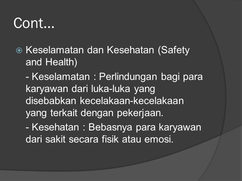Cont… Keselamatan dan Kesehatan (Safety and Health)