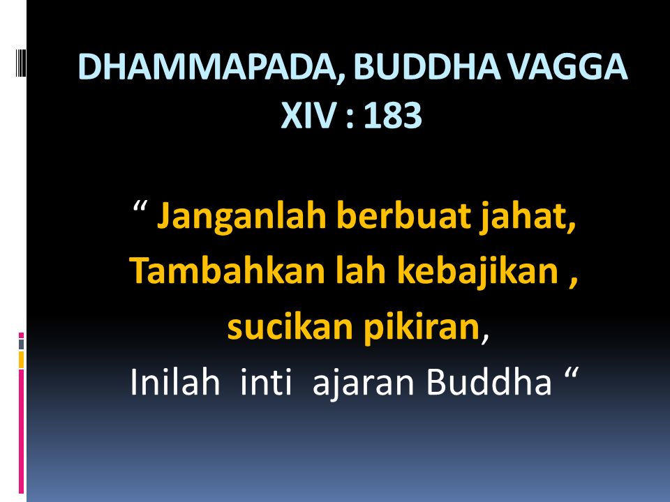 DHAMMAPADA, BUDDHA VAGGA XIV : 183