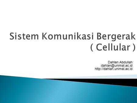 Sistem Komunikasi Bergerak ( Cellular )