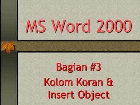 MS Word 2000 Bagian #3 Kolom Koran & Insert Object.