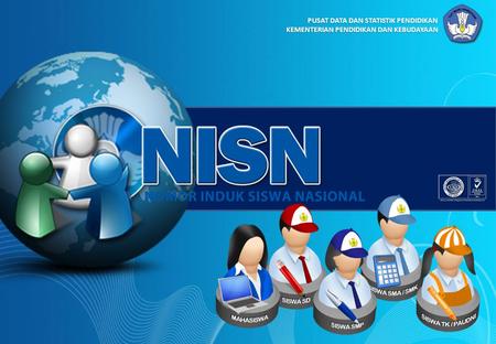 1. PENDAHULUAN NISN adalah kode pengenal identitas siswa yang bersifat unik, standar dan berlaku sepanjang masa. Pada tanggal 30 Maret 2010 PSP Balitbang.