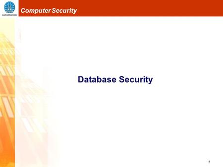1 Computer Security Database Security. 2 Computer Security Database Security Apa itu database? kumpulan data yang disimpan dan diatur/ diorganisasikan.