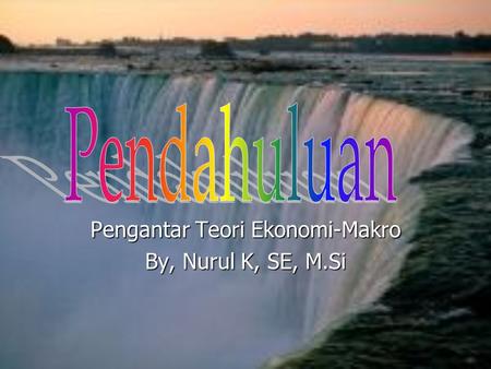 Pengantar Teori Ekonomi-Makro By, Nurul K, SE, M.Si