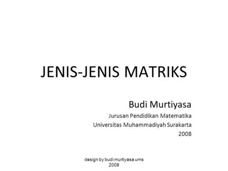 design by budi murtiyasa ums 2008