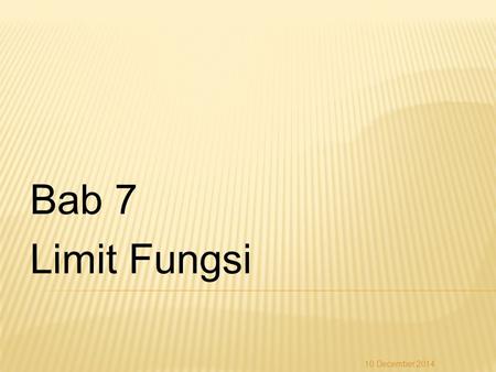 Bab 7 Limit Fungsi 7 April 2017.