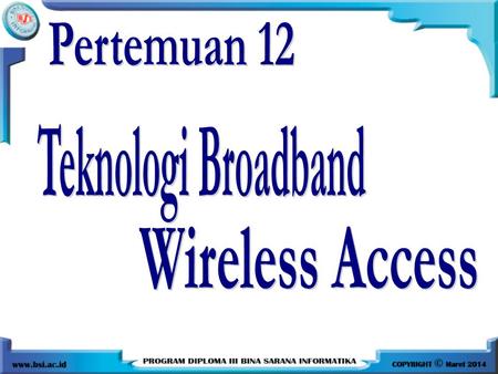 Pertemuan 12 Teknologi Broadband Wireless Access.