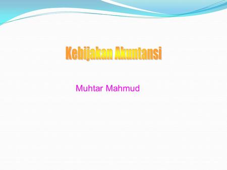 Kebijakan Akuntansi Muhtar Mahmud.