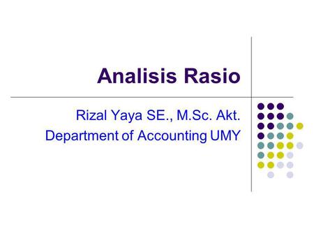 Rizal Yaya SE., M.Sc. Akt. Department of Accounting UMY