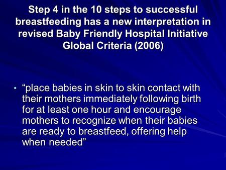 Step 4 in the 10 steps to successful breastfeeding has a new interpretation in revised Baby Friendly Hospital Initiative Global Criteria (2006) “place.