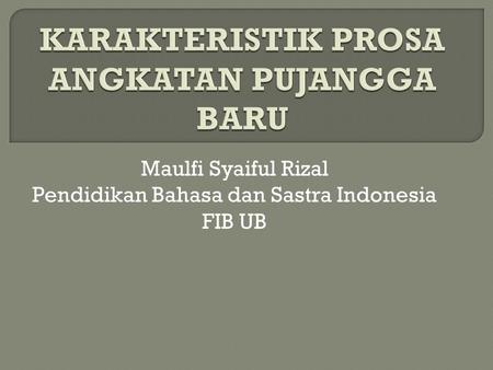 Maulfi Syaiful Rizal Pendidikan Bahasa dan Sastra Indonesia FIB UB.