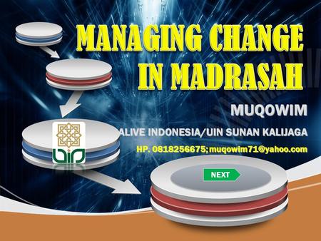 MANAGING CHANGE IN MADRASAH