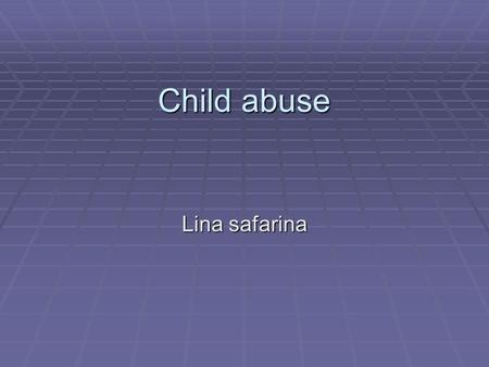 Child abuse Lina safarina.