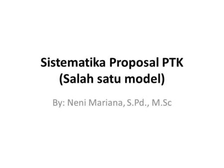 Sistematika Proposal PTK (Salah satu model)