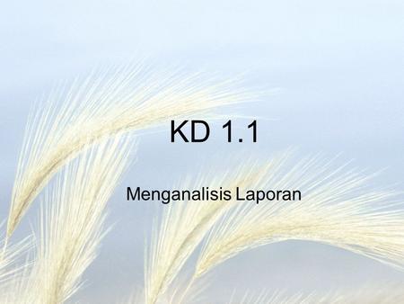KD 1.1 Menganalisis Laporan.