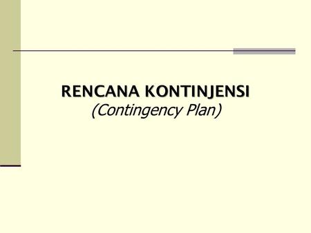 RENCANA KONTINJENSI (Contingency Plan).