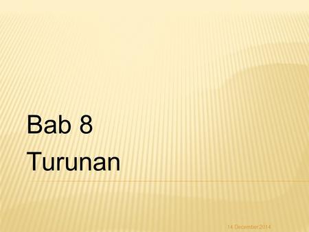 Bab 8 Turunan 7 April 2017.