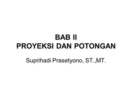 BAB II PROYEKSI DAN POTONGAN