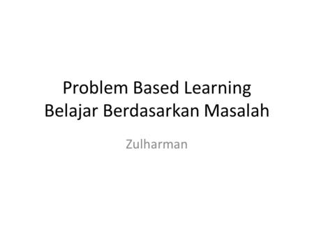 Problem Based Learning Belajar Berdasarkan Masalah