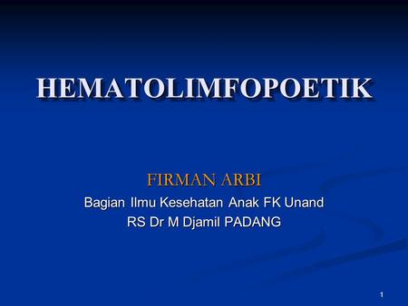 FIRMAN ARBI Bagian Ilmu Kesehatan Anak FK Unand RS Dr M Djamil PADANG