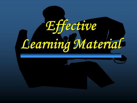 Effective Learning Material Effective Learning Material.