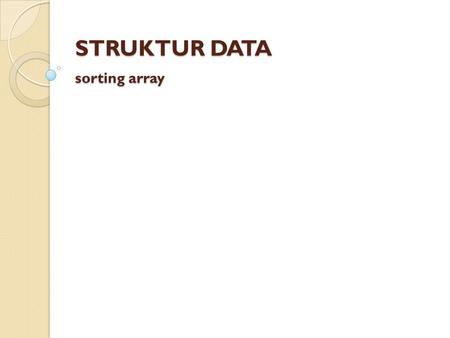 STRUKTUR DATA sorting array