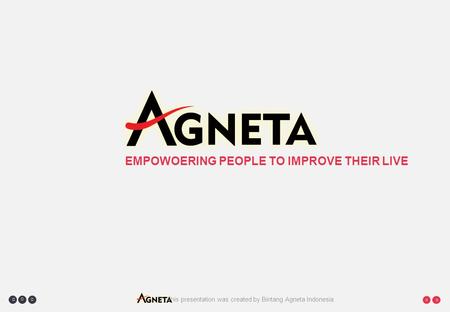This presentation was created by Bintang Agneta Indonesia     EMPOWOERING PEOPLE TO IMPROVE THEIR LIVE.