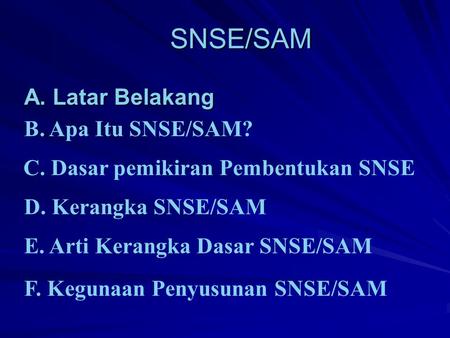 SNSE/SAM A. Latar Belakang B. Apa Itu SNSE/SAM?