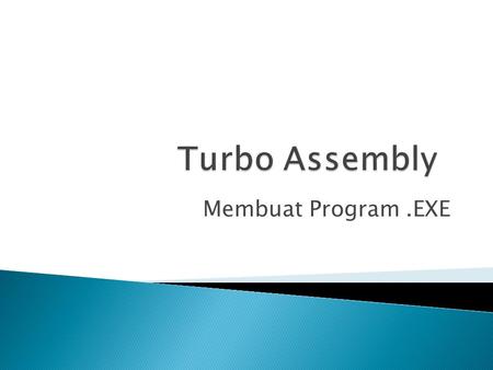 Turbo Assembly Membuat Program .EXE.
