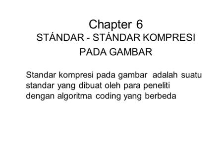 Chapter 6 STÁNDAR - STÁNDAR KOMPRESI PADA GAMBAR