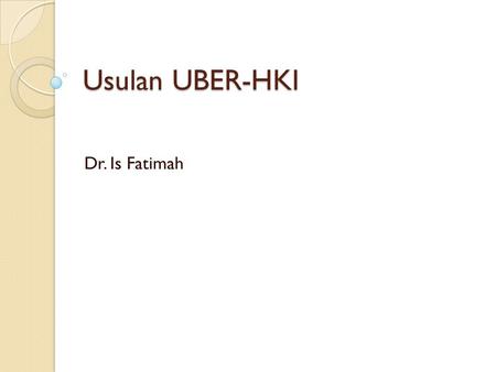 Usulan UBER-HKI Dr. Is Fatimah.