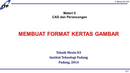 MEMBUAT FORMAT KERTAS GAMBAR Institut Teknologi Padang
