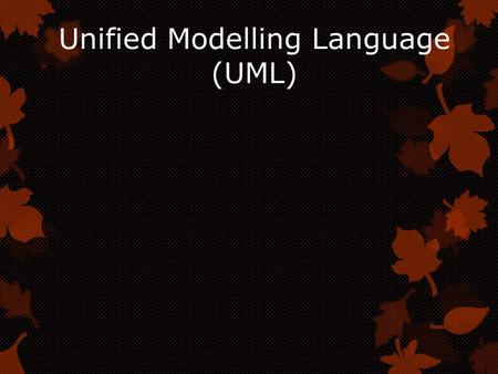 Unified Modelling Language (UML)