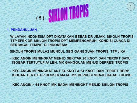 SIKLON TROPIS ( 5 ) 1 1. PENDAHULUAN
