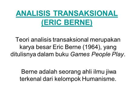ANALISIS TRANSAKSIONAL (ERIC BERNE)