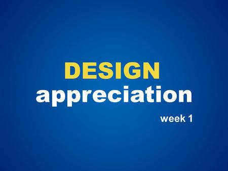 Appreciation DESIGN week 1. PROBLEM TO SOLVE Dalam kehidupan sehari-hari, kita sering mengalami kerancuan dalam mengenali suatu karya seni, desain atau.
