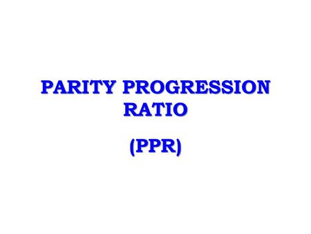 PARITY PROGRESSION RATIO