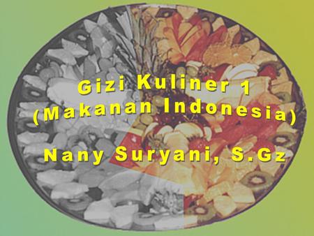 Gizi Kuliner 1 (Makanan Indonesia) Nany Suryani, S.Gz.