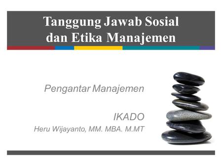 Tanggung Jawab Sosial dan Etika Manajemen