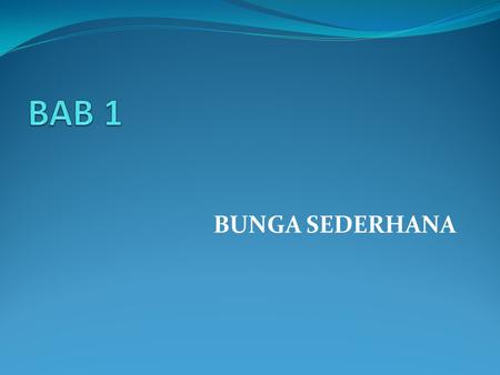 BAB 1 BUNGA SEDERHANA Matematika Keuangan Edisi 3 - 2010 bab 1.